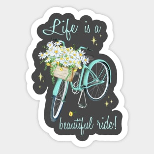 Life is a beautiful Ride Sticker